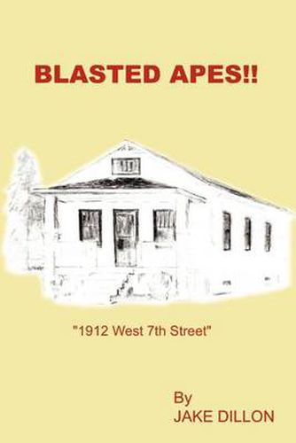 Cover image for Blasted Apes!!:  1912 West 7th Street: 1912 West 7th Street