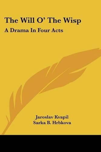 Cover image for The Will O' the Wisp: A Drama in Four Acts