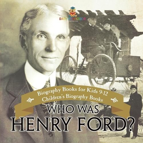 Cover image for Who Was Henry Ford? - Biography Books for Kids 9-12 Children's Biography Books