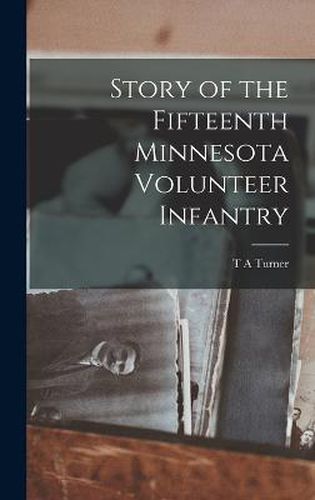 Cover image for Story of the Fifteenth Minnesota Volunteer Infantry