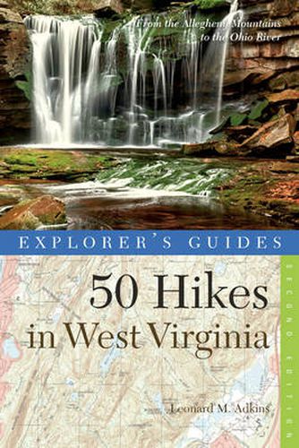 Cover image for Explorer's Guide 50 Hikes in West Virginia: Walks, Hikes, and Backpacks from the Allegheny Mountains to the Ohio River