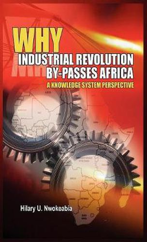 Cover image for Why Industrial Revolution By-passes Africa: A Knowledge System Perspective