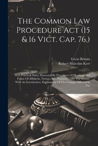 Cover image for The Common Law Procedure Act (15 & 16 Vict. Cap. 76, )