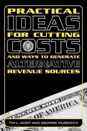 Cover image for Practical Ideas for Cutting Costs and Ways to Generate Alternative Revenue Sources