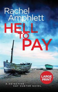 Cover image for Hell to Pay: A Detective Kay Hunter murder mystery