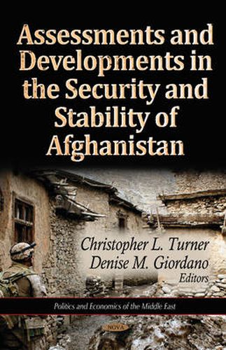 Assessments & Developments in the Security & Stability of Afghanistan