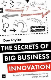 Cover image for The Secrets of Big Business Innovation