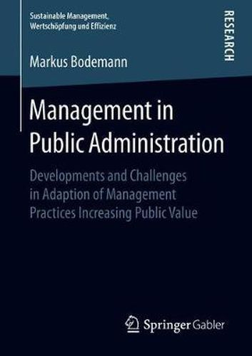 Cover image for Management in Public Administration: Developments and Challenges in Adaption of Management Practices Increasing Public Value