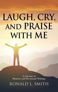 Cover image for "Laugh, Cry, and Praise with Me"