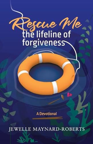 Cover image for Rescue Me: The Lifeline of Forgiveness