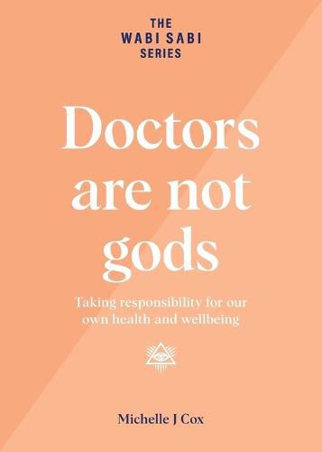 Cover image for Doctors are not gods: Taking responsibility for our own health and wellbeing