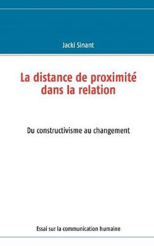 Cover image for La distance de proximite dans la relation: Du constructivisme au changement