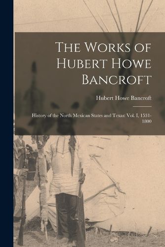 Cover image for The Works of Hubert Howe Bancroft