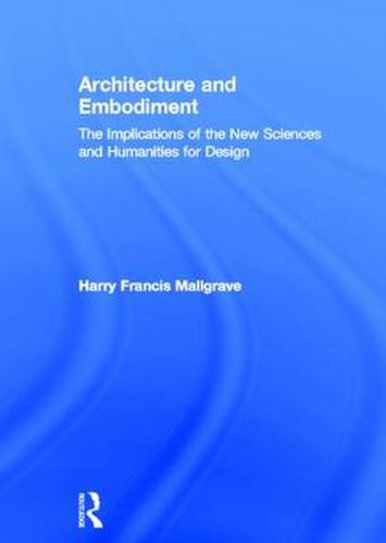 Cover image for Architecture and Embodiment: The Implications of the New Sciences and Humanities for Design