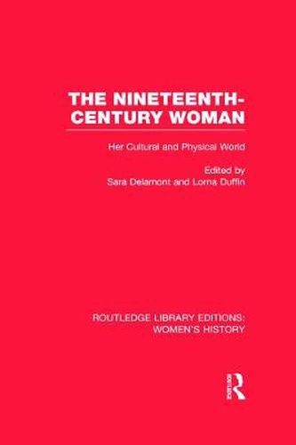 Cover image for The Nineteenth-century Woman: Her Cultural and Physical World