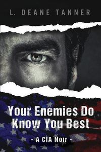 Cover image for Your Enemies Do Know You Best: A CIA Noir