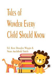 Cover image for Tales of Wonder Every Child Should Know
