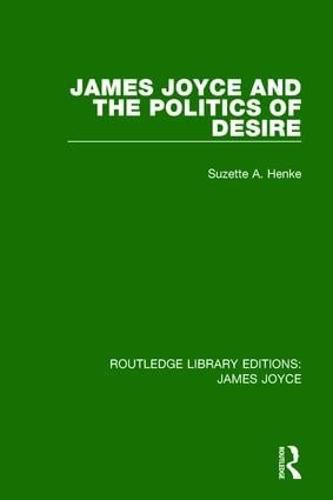 Cover image for James Joyce and the Politics of Desire