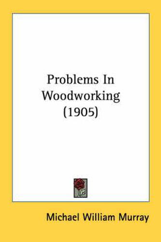 Cover image for Problems in Woodworking (1905)