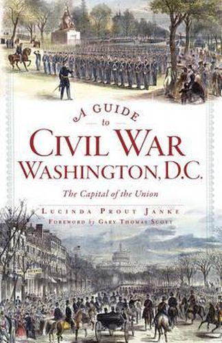 Cover image for A Guide to Civil War Washington, D.C.: The Capital of the Union