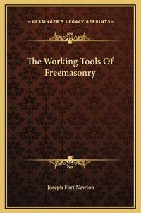 Cover image for The Working Tools of Freemasonry