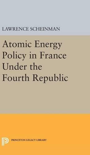 Cover image for Atomic Energy Policy in France Under the Fourth Republic