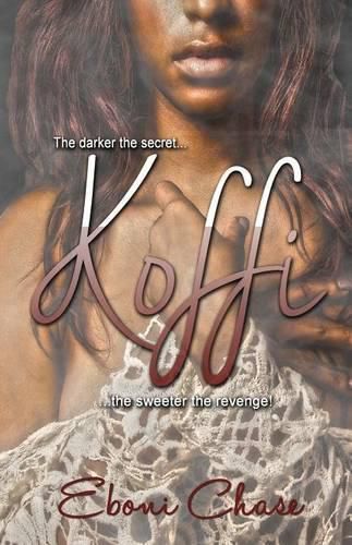 Cover image for Koffi: The darker the secret, The Sweeter the revenge!