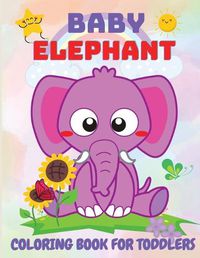 Cover image for Baby Elephant Coloring Book for Kids: Educational Coloring Book with Cute Elephant, Baby Elephant, Easy Activity Book for Boys and Girls