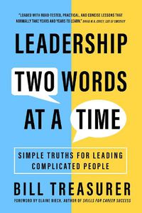 Cover image for Leadership Two Words at a Time: Simple Truths for Leading Complicated People