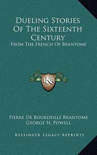 Cover image for Dueling Stories of the Sixteenth Century: From the French of Brantome