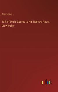 Cover image for Talk of Uncle George to His Nephew About Draw Poker