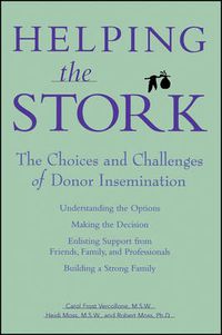 Cover image for Helping the Stork: The Choices and Challenges of Donor Insemination