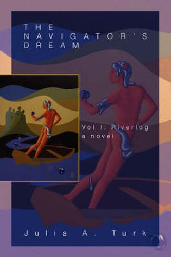 Cover image for The Navigator's Dream: Vol I: Riverlog