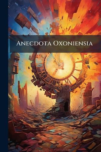 Cover image for Anecdota Oxoniensia: Classical Series, Volumes 9-10