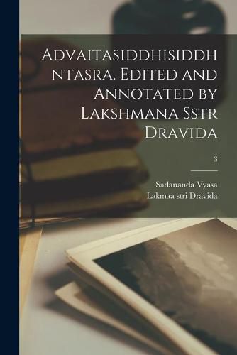 Cover image for Advaitasiddhisiddhntasra. Edited and Annotated by Lakshmana Sstr Dravida; 3