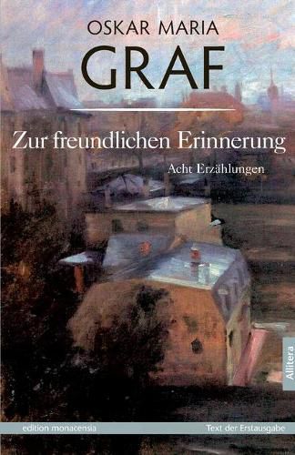 Cover image for Zur freundlichen Erinnerung: Acht Erzahlungen. Mit einem Nachwort von Ulrich Dittmann