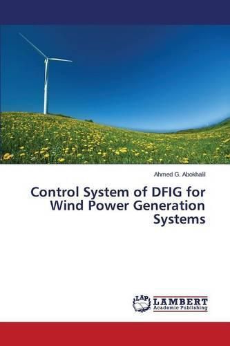 Cover image for Control System of DFIG for Wind Power Generation Systems