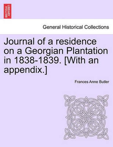 Cover image for Journal of a Residence on a Georgian Plantation in 1838-1839. [With an Appendix.]