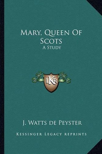 Mary, Queen of Scots: A Study