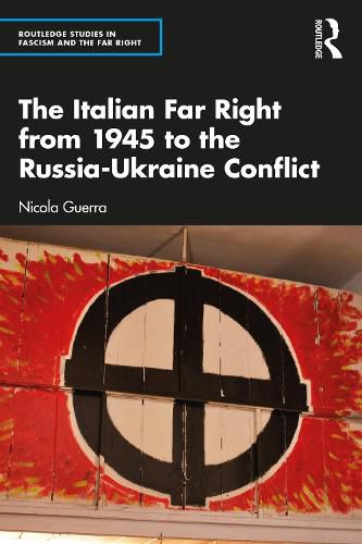 Cover image for The Italian Far Right from 1945 to the Russia-Ukraine Conflict