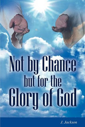 Cover image for Not by Chance But for the Glory of God