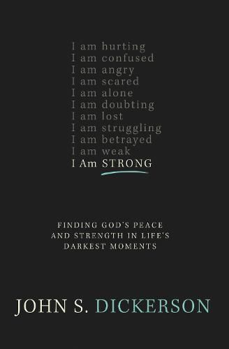 I Am Strong: Finding God's Peace and Strength in Life's Darkest Moments