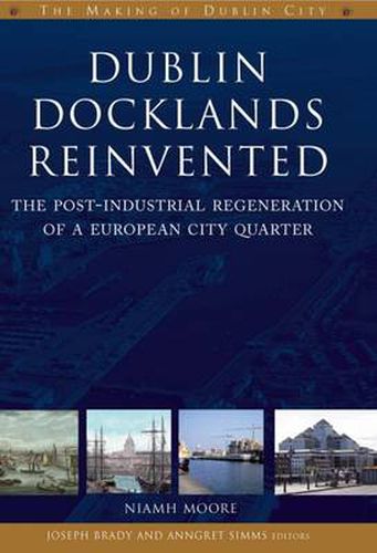 Cover image for Dublin Docklands Reinvented: The Post-industrial Regeneration of a European City Quarter