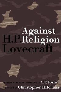 Cover image for Against Religion: The Atheist Writings of H.P. Lovecraft