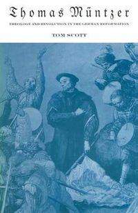 Cover image for Thomas Muntzer: Theology and Revolution in the German Reformation