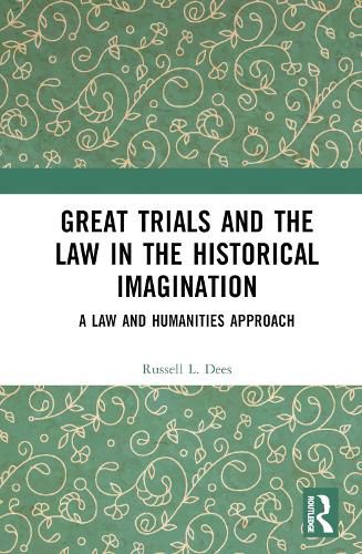 Cover image for Great Trials and the Law in the Historical Imagination: A Law and Humanities Approach