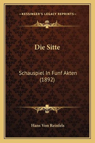 Die Sitte: Schauspiel in Funf Akten (1892)