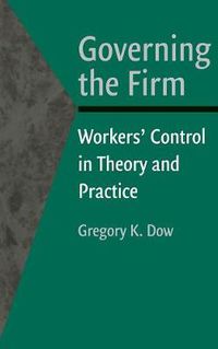 Cover image for Governing the Firm: Workers' Control in Theory and Practice