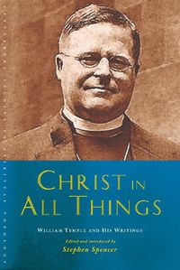 Cover image for Christ in All Things: William Temple and his Writings