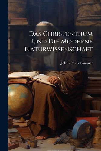 Cover image for Das Christenthum Und Die Moderne Naturwissenschaft